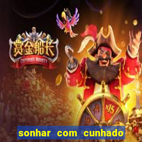 sonhar com cunhado no jogo do bicho